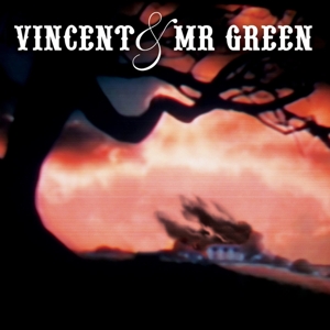 Vincent & Mr. Green – Vincent & Mr. Green