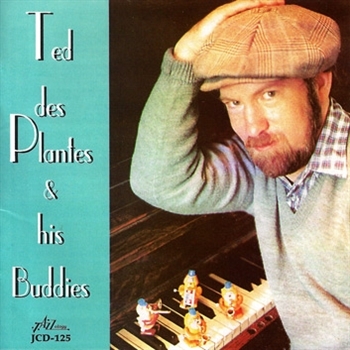 Des Plantes, Ted – Ted Des Plantes & His Buddies