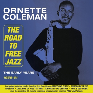 Coleman, Ornette – Road To Free Jazz - the Early Years 1958-61