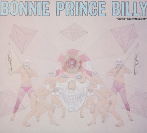Bonnie Prince Billy – Best Troubador