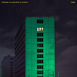 Jagd – Talking To Yourself To Others