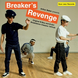 Baker, Arthur – Arthur Baker Presents Breaker S Revenge and Original B-Boy and B-Girl Breakdance Classics 1970-84