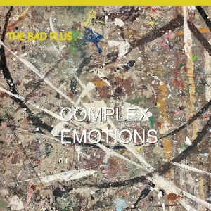 Bad Plus – Complex Emotions