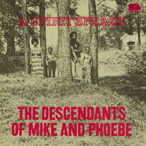 Descendants of Mike and Phoebe – A Spirit Speaks