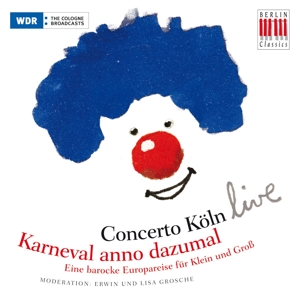 Concerto Koln – Karneval Anno Dazumal-Eine Barocke Europareise Fur