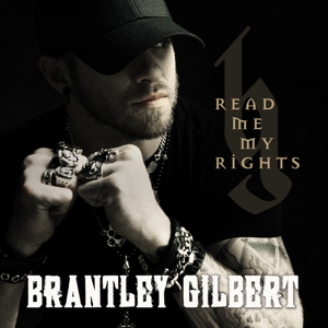 Gilbert, Brantley – Read Me My Rights