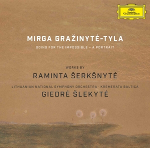 Grazinyte-Tyla, Mirga – Going For the Impossible - a Portrait - Works By Raminta Serksnyte