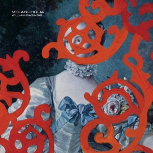 Basinski, William – Melancholia