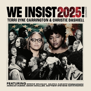 Carrington, Terri Lyne & Christie Dashiell – We Insist 2025!