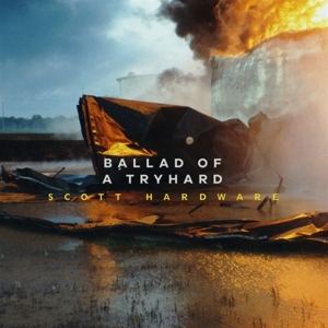 Hardware, Scott – Ballad of a Tryhard