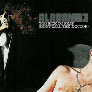 Alabama 3 – Too Sick To Pray (Dont Call the Doctor)