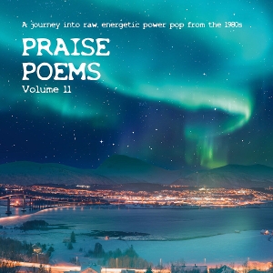 V/A – Praise Poems, Vol. 11 - a Journey Into Raw, Energetic Power Pop From the 1980s
