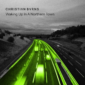 Burns, Christian – Waking Up In a Northern Town