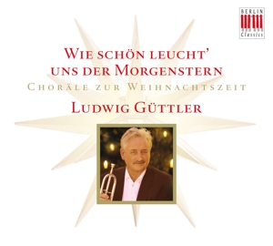 Ludwig Guttler, Trumpet, Corno Da Caccia, Directio – Wie Schon Leucht Uns Der Morgenstern, Chorale Zur