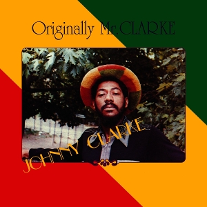 Clarke, Johnny – Originally Mr. Clarke