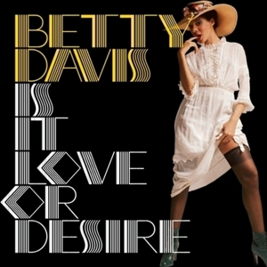 Davis, Betty – Is It Love or Desire