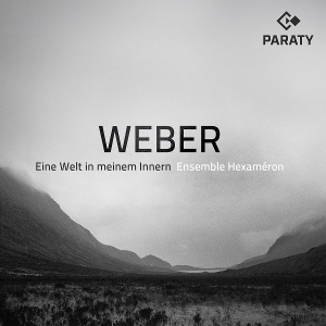 Montebugnoli, Luca & Ensemble Hexameron – Weber: Eine Welt In Meinem Innern