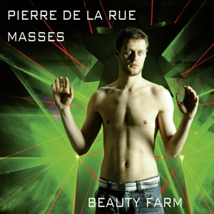 Beauty Farm – Pierre De La Rue: Masses