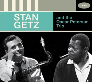 Getz, Stan – Stan Getz and the Oscar Peterson Trio - the Complete Session