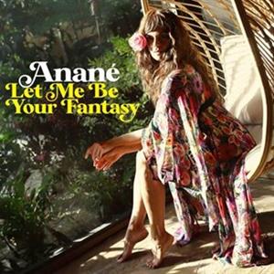 Anane – Let Me Be Your Fantasy