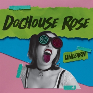 Doghouse Rose – Unlearn