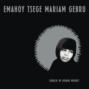 Gebru, Emahoy Tsege-Mariam – Church of Kidane Mehret