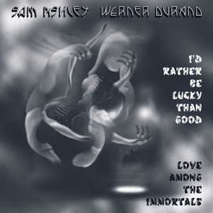 Ashley, Sam & Werner Durand – I'd Rather Be Lucky Than Good / Love Among..
