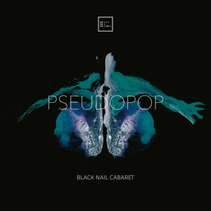 Black Nail Cabaret – Pseudopop