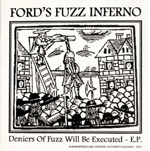 Ford's Fuzz Inferno – 7-Deniers of Fuzz Will Be Executed E.P.