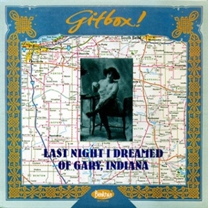 Gitbox! – Last Night I Dreamed of Gary, Indiana