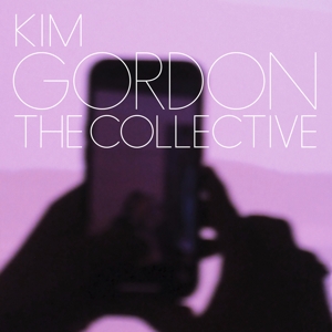 Gordon, Kim – The Collective