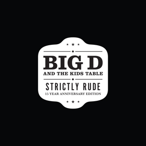 Big D & the Kids Table – Strictly Rude