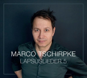 Tschirpke, Marco – Lapsuslieder 5
