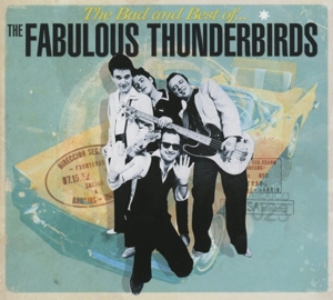 Fabulous Thunderbirds – Bad & Best of Fabulous T