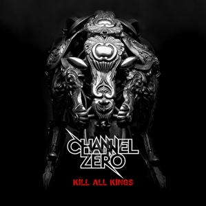 Channel Zero – Kill All Kings