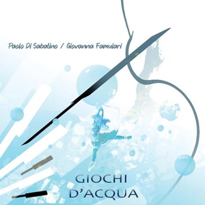 Di Sabatino, Paolo & Giovanna Famulari – Giochi D'acgua