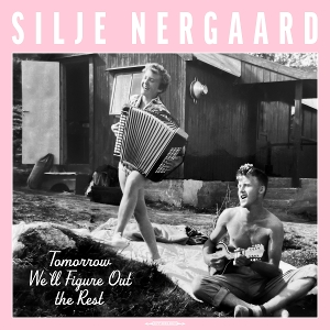 Nergaard, Silje – Tomorrow We'll Figure Out the Rest