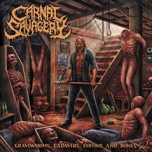 Carnal Savagery – Graveworms Cadavers Coffins & Bones