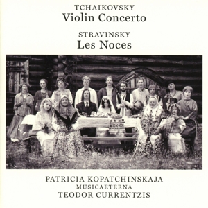 Currentzis, Teodor – Tchaikovsky: Violin Concerto, Op. 35 - Stravinsky: Les Noces