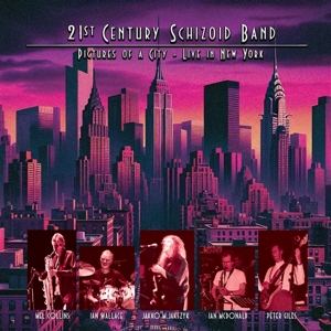 21st Century Schizoid Band – Pictures of a City - Live In New York