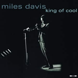 Davis, Miles – King of Cool