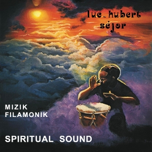 Sejor, Luc-Hubert – Mizik Filamonik: Spiritual Sound