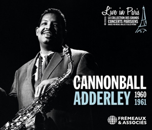 Cannonball Adderley, Nat Adderley – Live In Paris 1960-1961