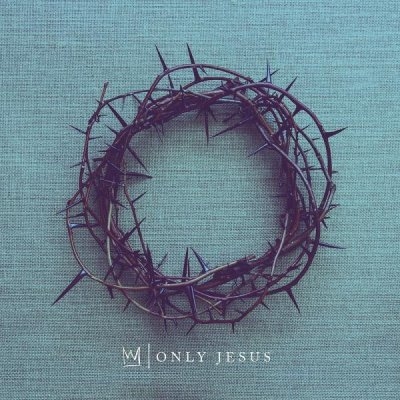 Casting Crowns – Only Jesus