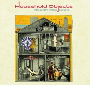 V/A – Household Objects - and Sundry Massed Gadgets