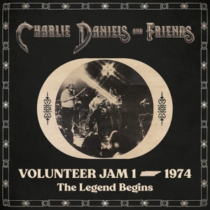 Daniels, Charlie & Friends – Volunteer Jam 1 - 1974: the Legend Begins