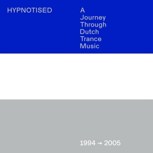 V/A – Hypnotised, a Journey Through Dutch Trance Music, 1994-2005