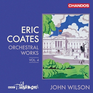 Bbc Philharmonic & John Wilson – Eric Coates: Orchestral Works Vol. 4