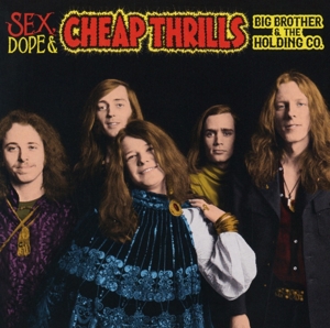 Big Brother & the Holding Comp – Sex, Dope & Cheap Thrills