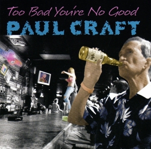 Craft, Paul – Too Bad You're No Good